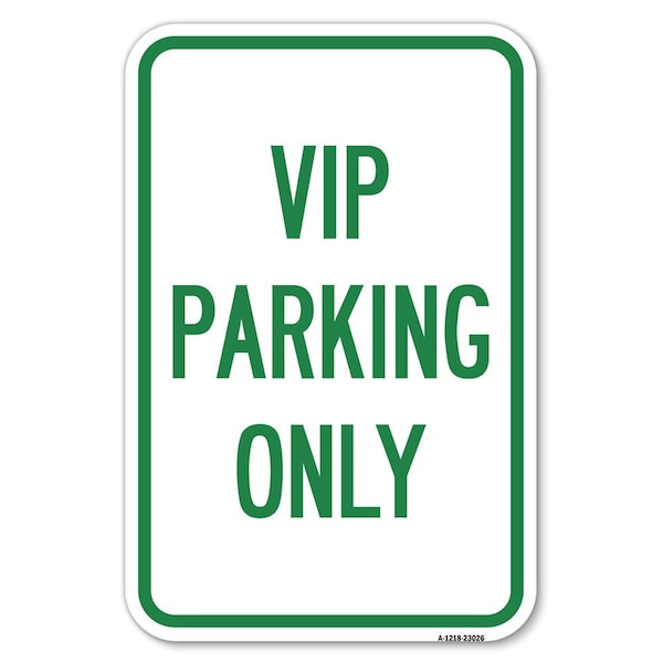 Reserved Parking Sign VIP Parking Only Heavy-Gauge Aluminum Sign, 12" x 18", A-1218-23026